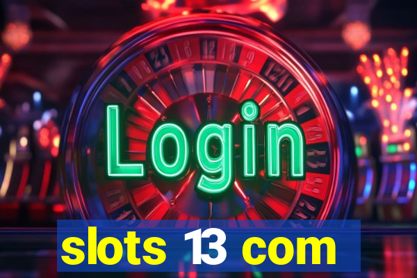 slots 13 com